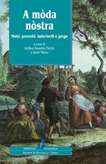 A mòda nòstra: Motti, proverbi, indovinelli e gergo (Piemonte)